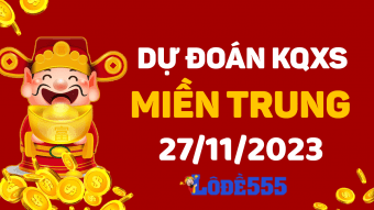  Dự Đoán XSMT 27/11/2023 - Soi Cầu Miền Trung ngày 27 tháng 11 hôm nay