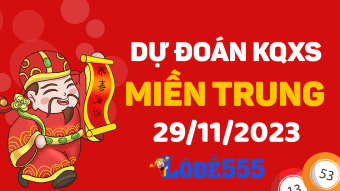  Dự Đoán XSMT 29/11/2023 - Soi Cầu Xổ Số miền Trung ngày 29 tháng 11