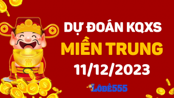  Dự Đoán XSMT 11/12/2023 - Soi Cầu Miền Trung ngày 11 tháng 12 hôm nay