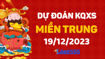  Dự Đoán XSMT 19/12/2023 - Soi Cầu Dự Đoán Xổ Số miền Trung ngày 19/12